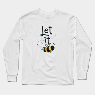 let it... T-shirt Long Sleeve T-Shirt